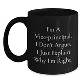 Funny Vice-principal Gifts, Christmas Unique Gifts for Vice-principal from Friends, Vice-principal Black Coffee Mug, I'm A Vice-principal. I Don't Argue. I Just Explain Why I'm Right. - Main